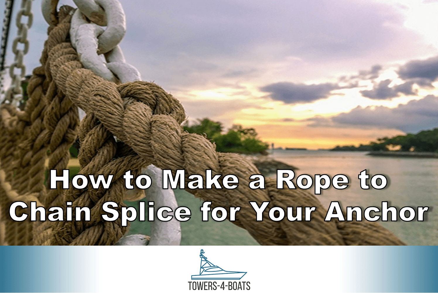 How to Make a Rope to Chain Splice for Your Anchor Boating Life