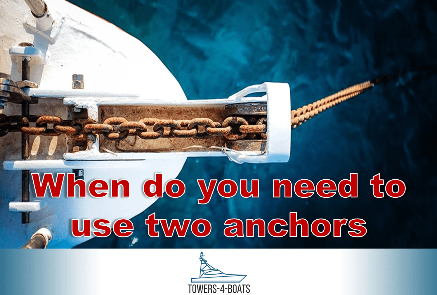 Anchor Like a Pro When to Use Two Anchors Boating Life