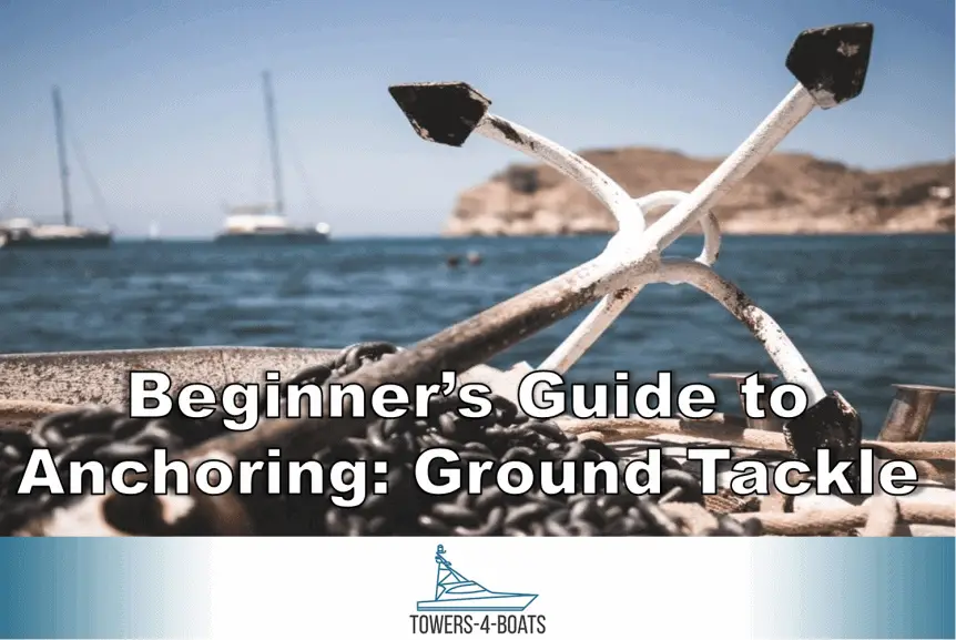 Beginner’s Guide to Anchoring: Ground Tackle