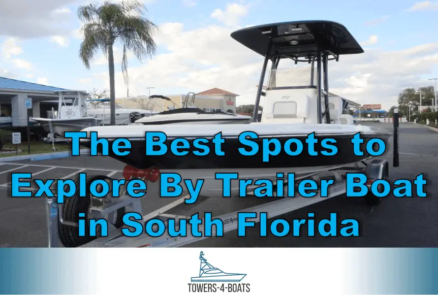 The Best Spots to Explore By Trailer Boat in South Florida