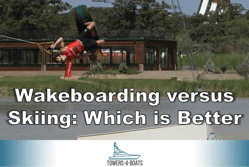 Wakeboarding Versus Skiing Which Is Better Boating Hub
