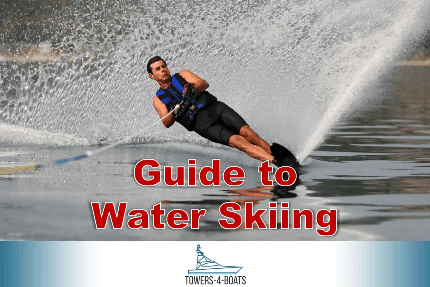 Complete Guide to Water Skiing Equipment